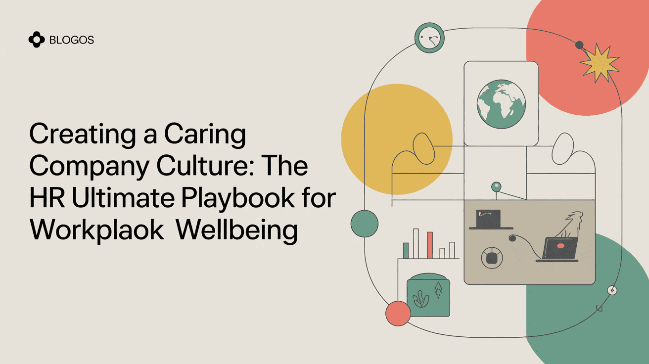 Creating a Caring Company Culture: The Ultimate HR Playbook for Workplace Wellbeing
