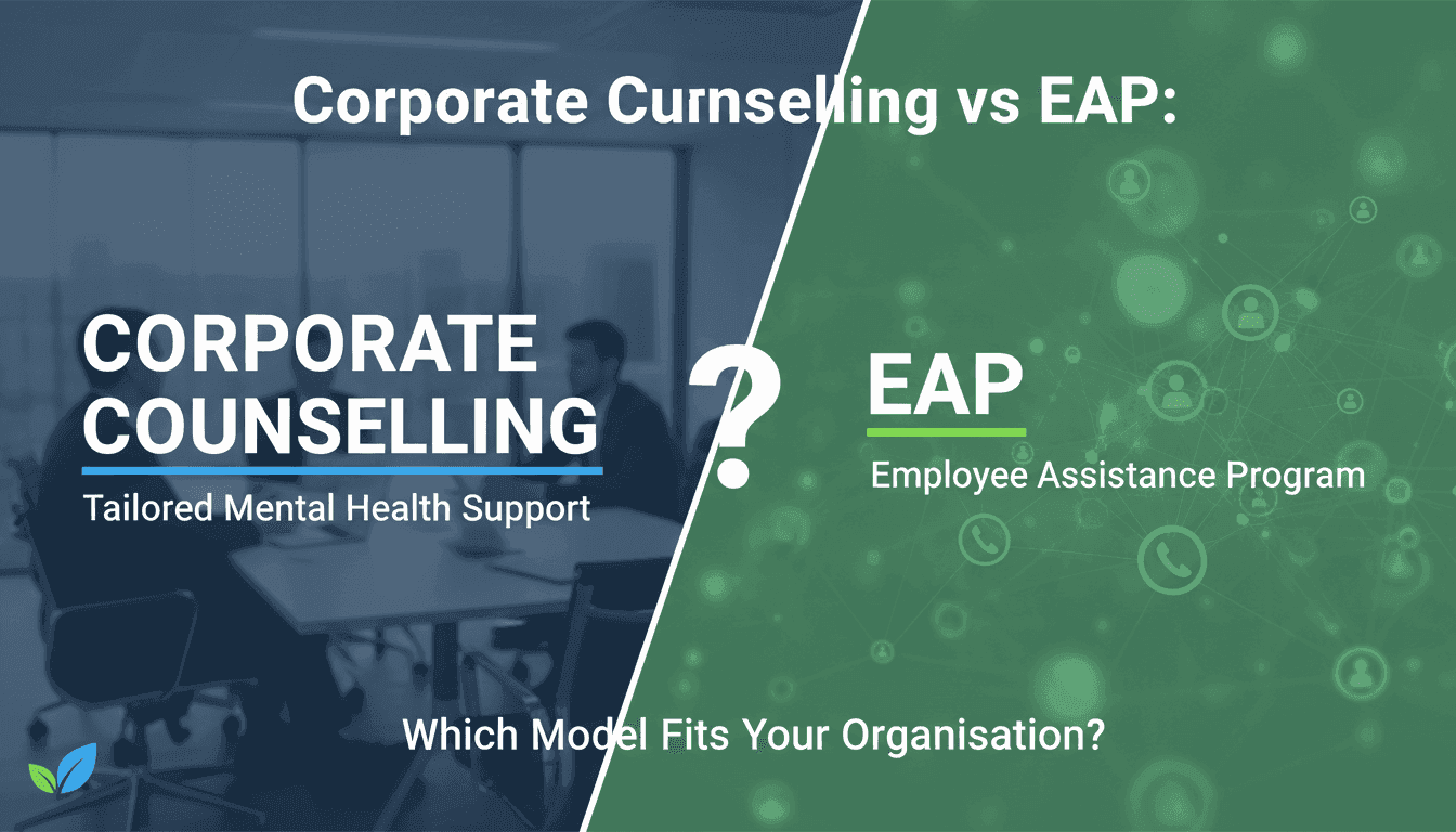 Corporate Counselling vs EAP: Which Model Fits Your Organisation?