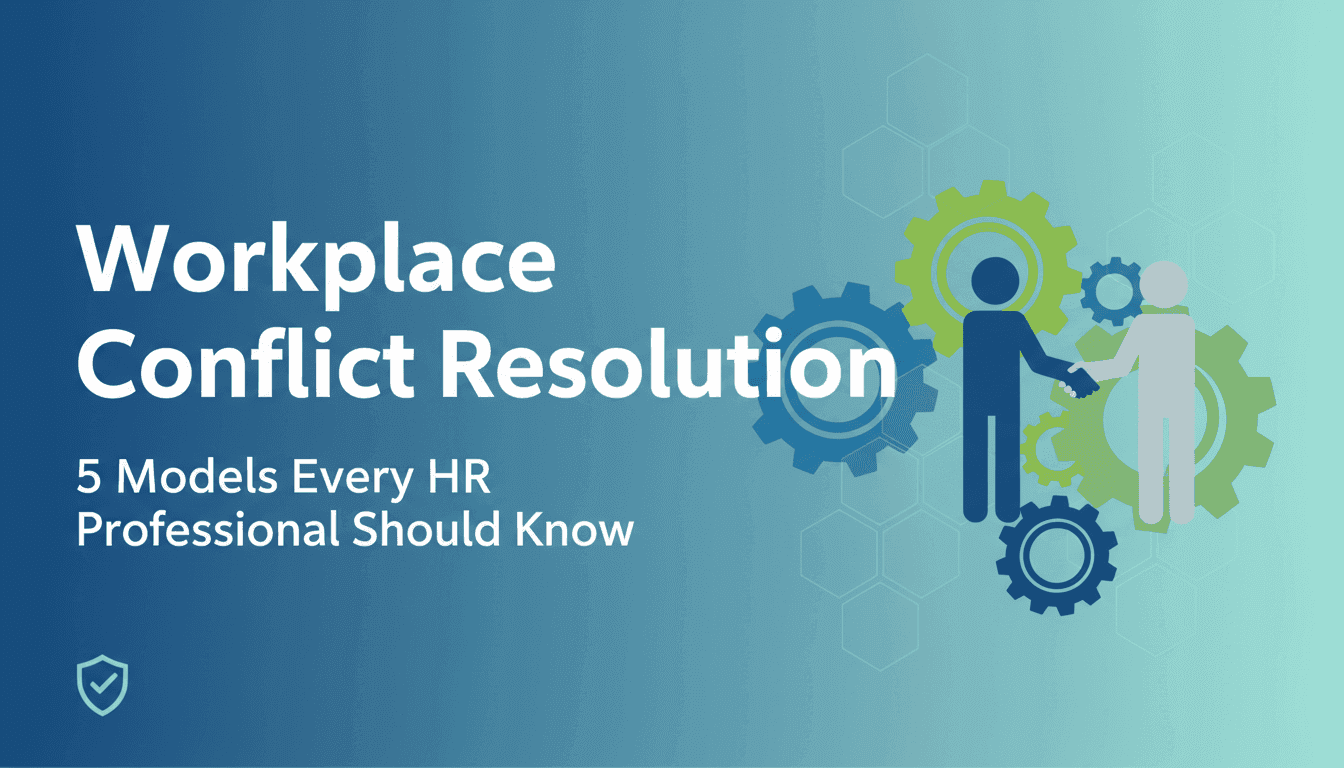 Workplace Conflict Resolution: 5 Models Every HR Professional Should Know