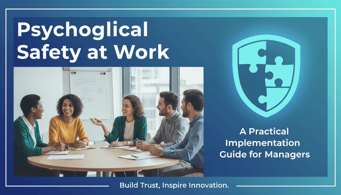 Psychological Safety at Work: A Practical Implementation Guide for Managers