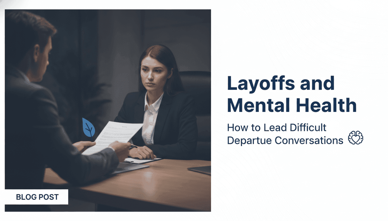 Layoffs and Mental Health: How to Lead Difficult Departure Conversations