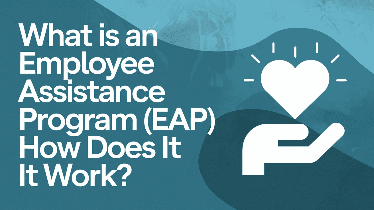 What Is an Employee Assistance Program (EAP) & How Does It Work?