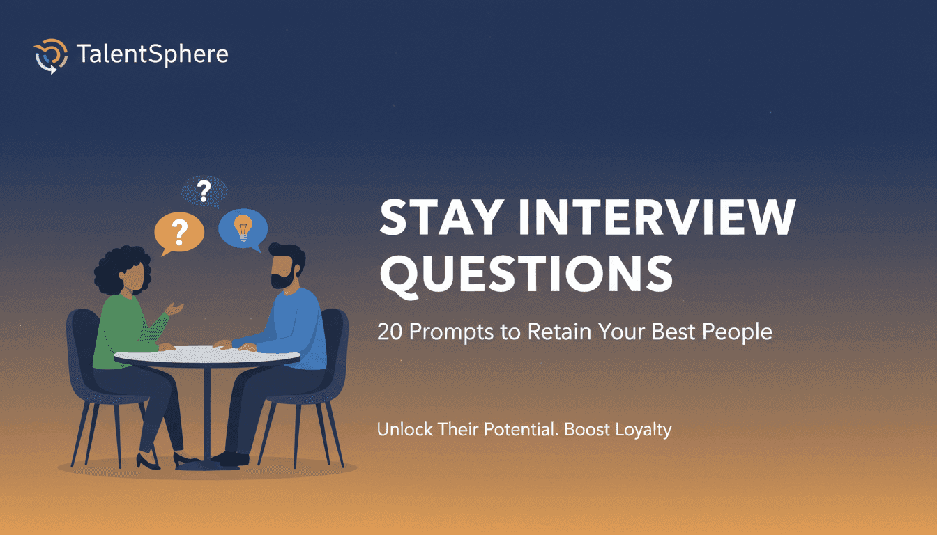 Stay Interview Questions: 20 Prompts to Retain Your Best People