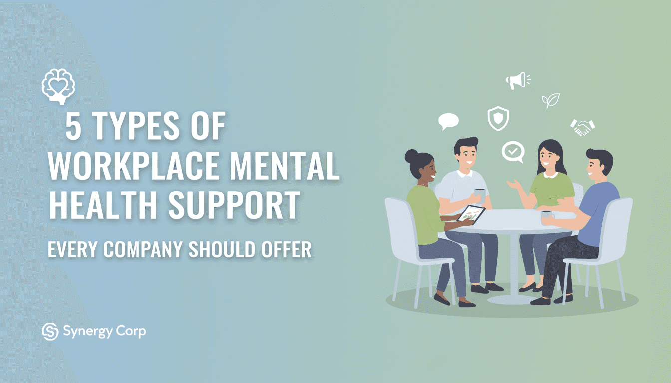 5 Types of Workplace Mental Health Support Every Company Should Offer