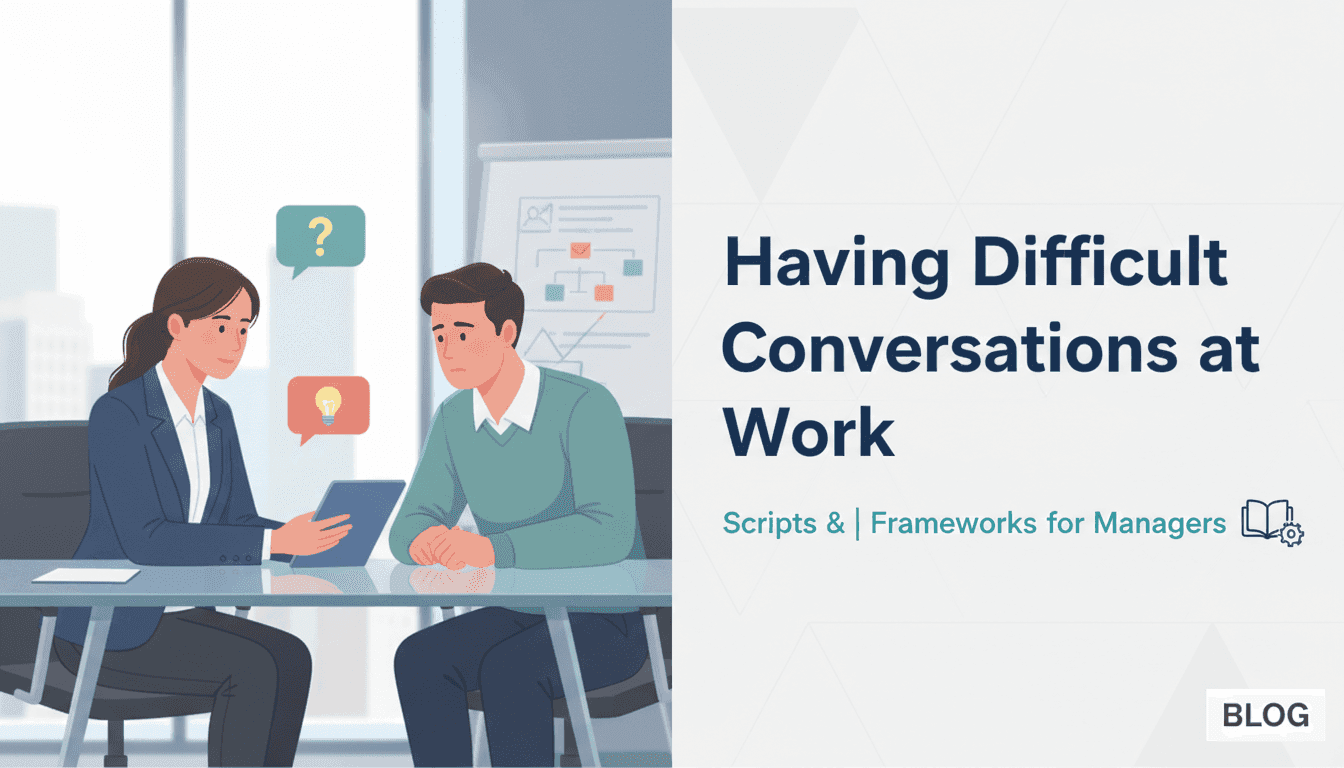 Having Difficult Conversations at Work: Scripts & Frameworks for Managers