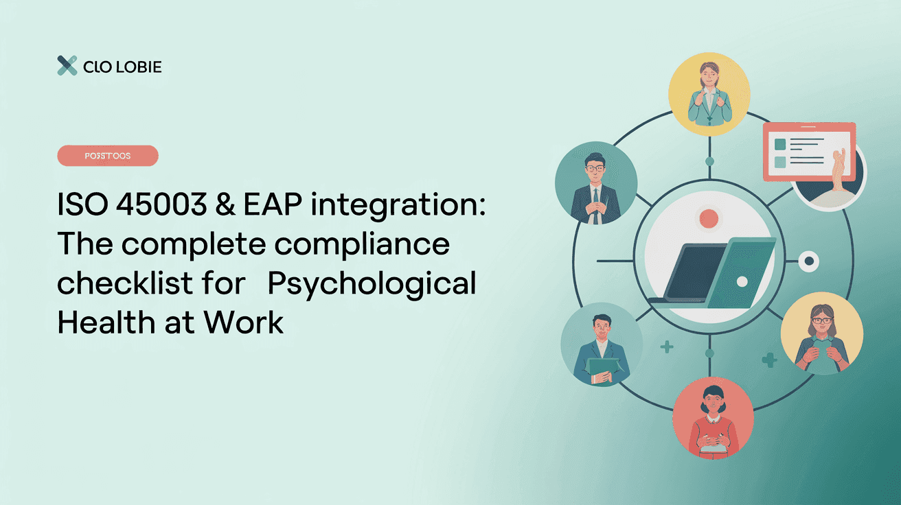 ISO 45003 & EAP Integration: The Complete Compliance Checklist for Psychological Health at Work