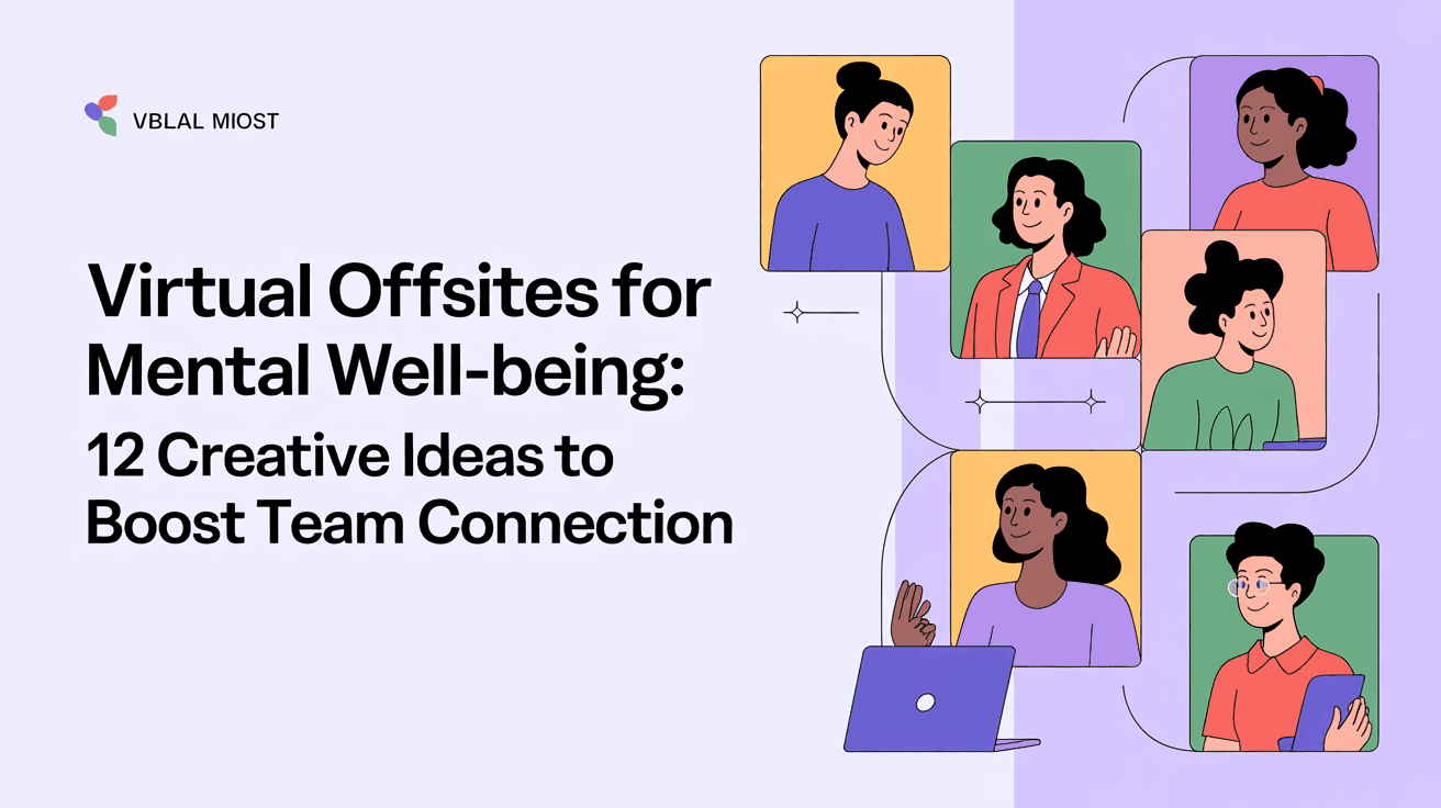 Virtual Offsites for Mental Well-being: 12 Creative Ideas to Boost Team Connection