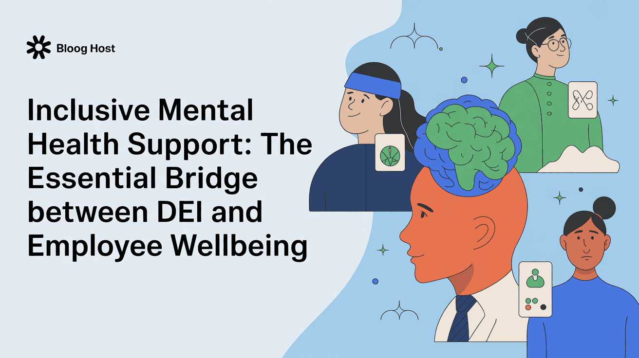 Inclusive Mental Health Support: The Essential Bridge Between DEI and Employee Wellbeing