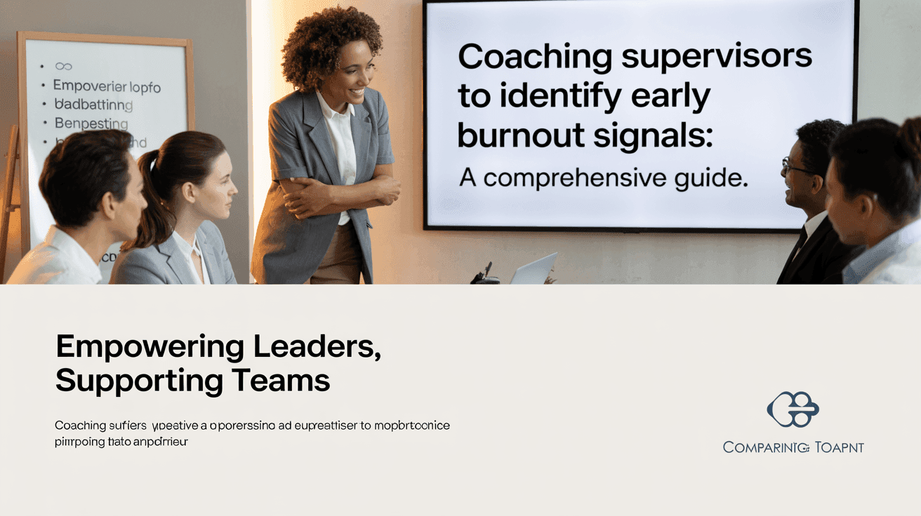 Coaching Supervisors to Identify Early Burnout Signals: A Comprehensive Guide