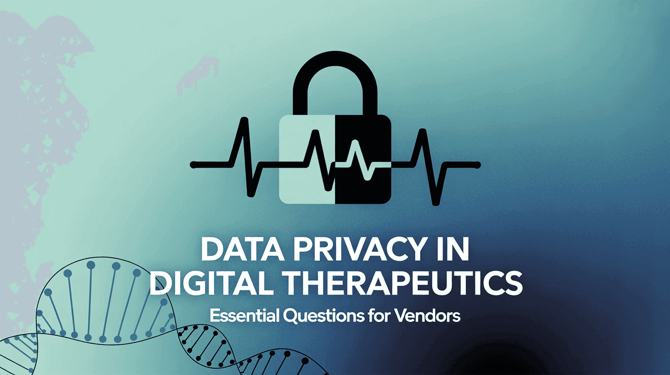 Data Privacy in Digital Therapeutics: Essential Questions for Vendors