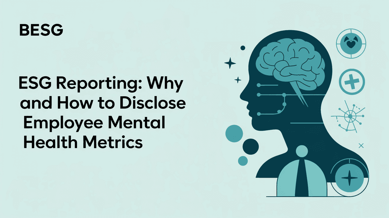 ESG Reporting: Why and How to Disclose Employee Mental Health Metrics