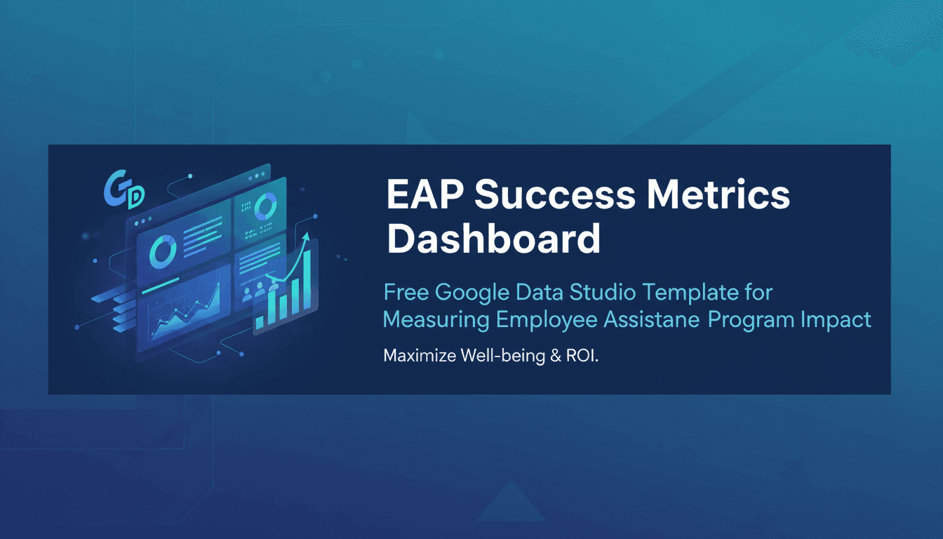 EAP Success Metrics Dashboard: Free Google Data Studio Template for Measuring Employee Assistance Program Impact